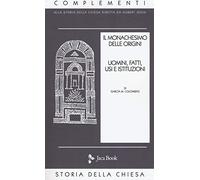 Il monachesimo delle origini. Nuova ediz.. Uomini, fatti, usi e istituzioni (Vol. 1)