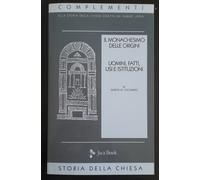 Il Monachesimo Delle Origini uomini, fatti, usi e istituzioni