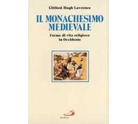 Il monachesimo medievale. Forme di vita religiosa in Occidente