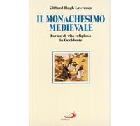Il monachesimo medievale. Forme di vita religiosa in Occidente