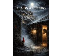 Il Monachicchio e altri racconti: storie da Pietragalla