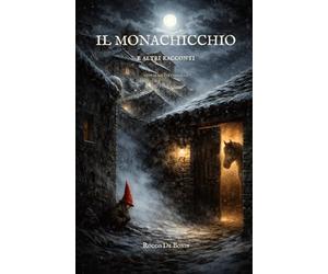 Il Monachicchio e altri racconti: storie da Pietragalla