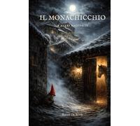 Il Monachicchio e altri racconti: storie da Pietragalla - Edizione Illustrata