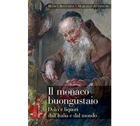 Il monaco buongustaio. Dolci e liquori dall'Italia e dal mondo