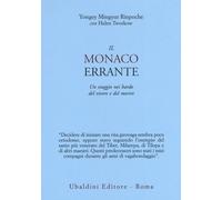 Il monaco errante. Un viaggio nei bardo del vivere e del morire - Mingyur ...