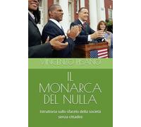 IL MONARCA DEL NULLA: Istruttoria sullo sfacelo della società senza cittadini