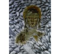 Il monastero della Visitazione a Vercelli. Archeologia e storia