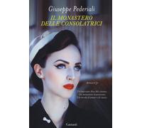 Il monastero delle consolatrici - Pederiali Giuseppe