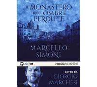 Il monastero delle ombre perdute letto da Giorgio Marchesi. Audiolibro. CD Audio formato MP3
