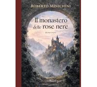 Il monastero delle rose nere: Romanzo
