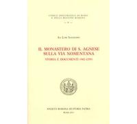 Il monastero di S. Agnese sulla via Nomentana. Storia e documenti (982-1299)
