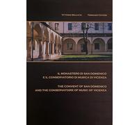 Il Monastero di San Domenico e il Conservatorio di Musica di Vicenza “Arrigo Pedrollo” - The Convent of San Domenico and the Conservatoire of Music of Vicenza “Arrigo Pedrollo”