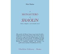 Il monastero di Shaolin. Storia, religione e arti marziali cinesi