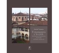 Il monastero e la città. Architettura francescana femminile nell'Italia me...
