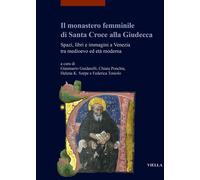 Il monastero femminile di Santa Croce alla Giudecca. Spazi, libri e immagini a V