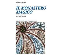 Il monastero magico. 157 storie sufi
