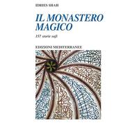 IL MONASTERO MAGICO. 157 STORIE SUFI - SHAH IDRIES - Edizioni Mediterranee