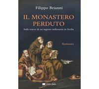 Il monastero perduto. Sulle tracce di un segreto millenario in Sicilia