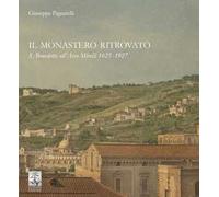 Il monastero ritrovato. S. Benedetto all'Arco Mirelli 1625-1927