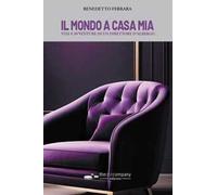 Il mondo a casa mia. Vita e avventure di un direttore d'albergo