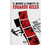 IL MONDO A FUMETTI DI EDUARDO RISSO. EDIZ. ILLUSTRATA - RISSO EDUARDO, DI