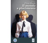 Il mondo a piacimento - Basile Elena