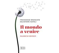 Il mondo a venire. Dialogo sui Novissimi