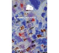 Il mondo accanto - Bochi Giovanni
