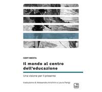 Il mondo al centro dell’educazione. Una visione per il presente -