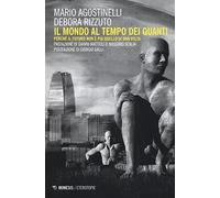 Il mondo al tempo dei quanti. Perché il futuro non è più quello di una volta