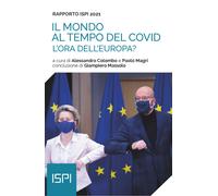 Il mondo al tempo del Covid. Rapporto ISPI 2021 - Colombo A. (cur.); Magri...