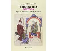 Il mondo alla rovescia. Il potere delle donne visto dagli uomini