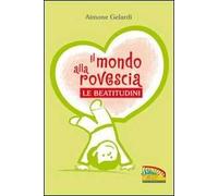 Il mondo alla rovescia. Le beatitudini. Ediz. illustrata