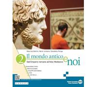 Il mondo antico e noi. Per le Scuole superiori. Con e-book. Con espansione online. Dall’impero romano all’Alto Medioevo (Vol. 2)
