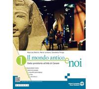 Il mondo antico e noi. Per le Scuole superiori. Con e-book. Con espansione online. Dalla preistoria all’età di Cesare (Vol. 1)