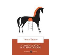 Il mondo antico in 20 stratagemmi
