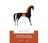 Il mondo antico in 20 stratagemmi