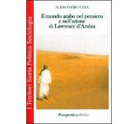 Il mondo arabo nel pensiero e nell'azione di Lawrence d'Arabia