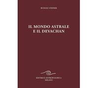 Il mondo astrale e il devachan [Paperback] [Feb 05, 2025] Steiner, Rudolf and Om