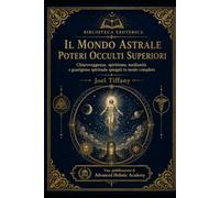 Il Mondo Astrale - Poteri Occulti Superiori: (Tradotto)