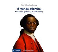 IL MONDO ATLANTICO - SCHNAKENBOURG ERIK - Il Mulino