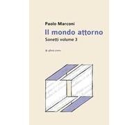 Il mondo attorno. Sonetti. Vol. 3