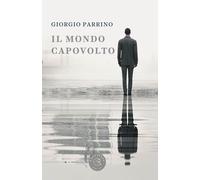 Il mondo capovolto - Parrino Giorgio