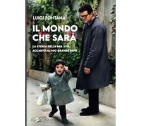 Il mondo che sarà. La storia della mia vita, accanto al mio grande papà - ...