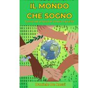 Il mondo che sogno: Costruendo un futuro di armonia e giustizia