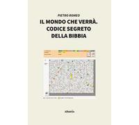 Il mondo che verrà. Codice segreto della Bibbia