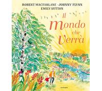 Il mondo che verrà. Ediz. a colori - MacFarlane Robert, Flynn Johnny