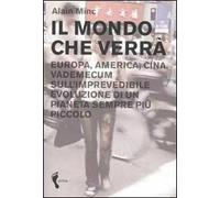 Il mondo che verrà. Europa, America, Cina. Vademecum sull'imprevedibile evoluzione di un pianeta sempre più piccolo