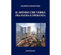 Il mondo che verrà fra paura e speranza