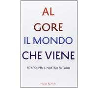 Il mondo che viene. Sei sfide per il nostro futuro